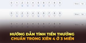 Hướng dẫn tính tiền thưởng chuẩn trong xiên 4 ở 3 miền